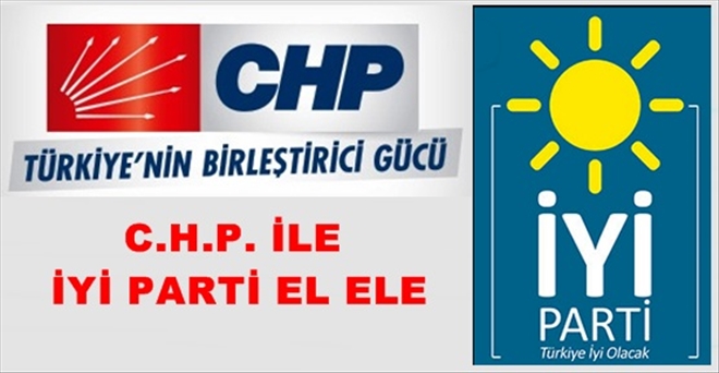 CHP İLE İYİ PARTİ EL ELE